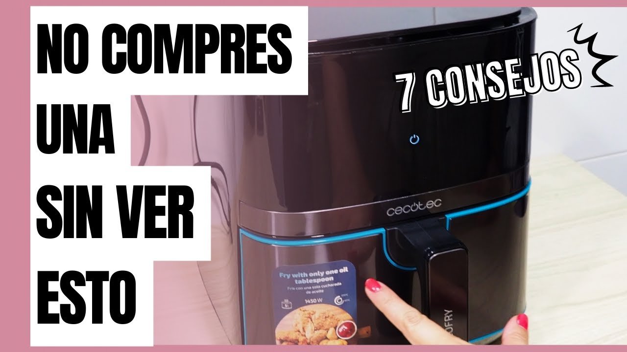 ¿Que hay que tener en cuenta para comprar una freidora de aire?